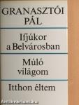 Ifjúkor a Belvárosban/Múló világom/Itthon éltem