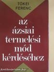 Az ázsiai termelési mód kérdéséhez