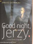 Good night, Jerzy