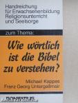 Zum Thema "Wie Wörtlich ist die Bibel zu verstehen?"