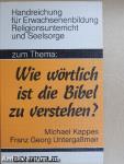 Zum Thema "Wie Wörtlich ist die Bibel zu verstehen?"