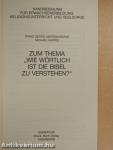 Zum Thema "Wie Wörtlich ist die Bibel zu verstehen?"