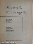 Mit egyék - mit ne egyék!