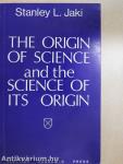 The Origin of Science and the Science of its Origin