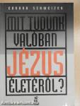 Mit tudunk valóban Jézus életéről?