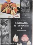 Káldeától Ister-Gamig I.