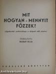 Mit hogyan - mennyit főzzek?