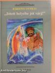 "Jótett helyébe jót várj!"