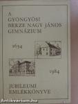 A gyöngyösi Berze Nagy János Gimnázium jubileumi emlékkönyve 1634-1984