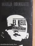 El kell mondanom