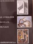 Le Corbusier, Maillol, Braque