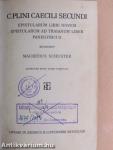 C. Plini Caecili Secundi Epistularum Libri Novem/Epistularum Ad Traianum Liber Panegyricus
