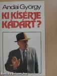 Ki kísérje Kádárt?