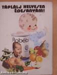 Táplálj helyesen édesanyám!