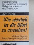 Zum Thema "Wie Wörtlich ist die Bibel zu verstehen?"