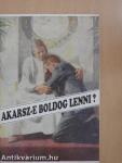 Akarsz-e boldog lenni?