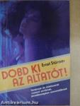 Dobd ki az altatót!