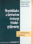 Megoldókulcs a történelem érettségi feladatgyűjtemény 12. évfolyamos kötetéhez