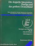 Die doppelte Integration: Europa und das größere Deutschland