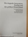 Die doppelte Integration: Europa und das größere Deutschland