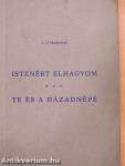 Istenért elhagyom/Te és a házadnépe