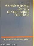 Az egészségügyi törvény és végrehajtási rendeletei