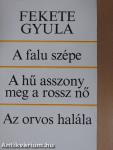 A falu szépe/A hű asszony meg a rossz nő/Az orvos halála