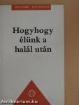 Hogyhogy élünk a halál után