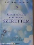 Szeretném még elmondani: szerettem