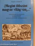 "Megint fölszánt magyar világ van..."