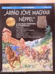 "Árpád jöve magyar néppel"