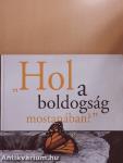 "Hol a boldogság mostanában?"