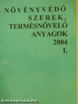 Növényvédő szerek, termésnövelő anyagok 2004/I.