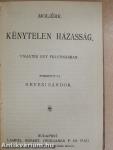 Kénytelen házasság/A fösvény/A kényeskedők/A képzelt beteg