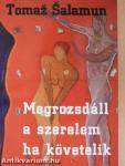 Megrozsdáll a szerelem, ha követelik