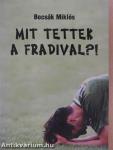 Mit tettek a Fradival?!