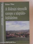 A földrajzi tényezők szerepe a településfejlődésben