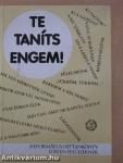 Te taníts engem!