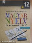 Magyar nyelv és kommunikáció 12. - Munkafüzet