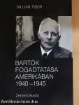 Bartók fogadtatása Amerikában 1940-1945.