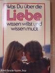 Was Du über die Liebe wissen willst und wissen mußt