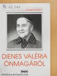 Dienes Valéria önmagáról