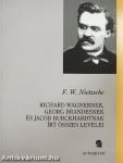 Richard Wagnernek, Georg Brandesnek és Jacob Burckhardtnak írt összes levelei