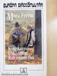 Kincskereső kisködmön/Rab ember fiai