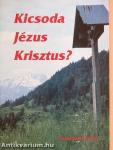 Kicsoda Jézus Krisztus?