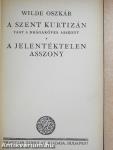 A szent kurtizán vagy a drágaköves asszony/A jelentéktelen asszony