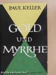 Gold und Myrrhe