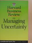 Harvard Business Review on Managing Uncertainty