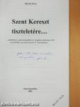 Szent Kereszt tiszteletére... (dedikált példány)