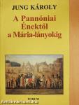 A Pannóniai Énektől a Mária-lányokig (dedikált példány)